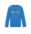 Little Sister Kind Sweatshirt - Wunsch Designs