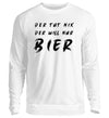 Der will nur Bier Herren Sweatshirt
