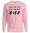 Der will nur Bier Herren Sweatshirt