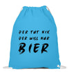 Der will nur Bier Turnbeutel - Turnbeutel - Wunsch Designs