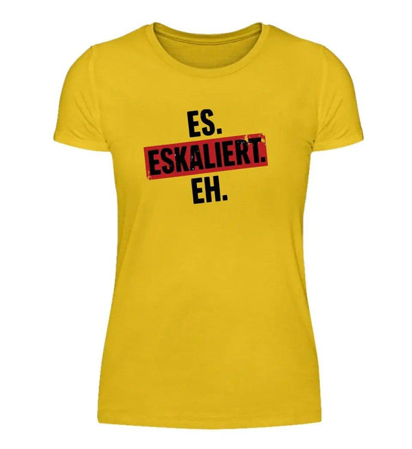 Eskaliert Damen T - Shirt - Damen T - Shirt - Wunsch Designs