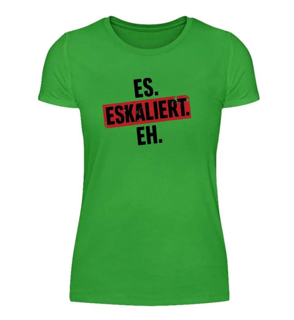 Eskaliert Damen T - Shirt - Damen T - Shirt - Wunsch Designs