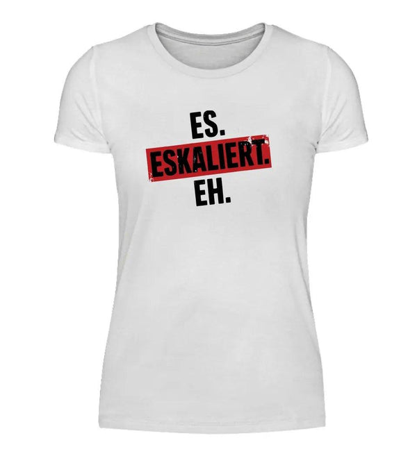 Eskaliert Damen T - Shirt - Damen T - Shirt - Wunsch Designs