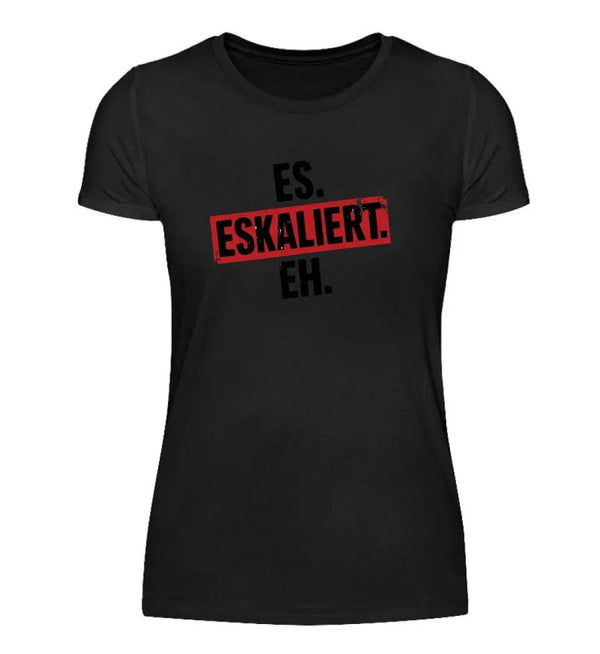 Eskaliert Damen T - Shirt - Damen T - Shirt - Wunsch Designs