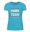 HAWK TUAH Damen T - Shirt - Damen T - Shirt - Wunsch Designs
