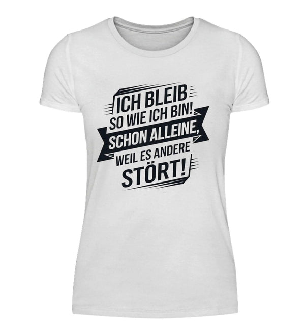 Ich bleib Damen T-Shirt - Damen T-Shirt - Wunsch Designs