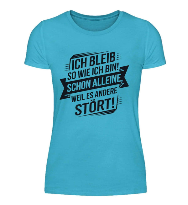 Ich bleib Damen T-Shirt - Damen T-Shirt - Wunsch Designs
