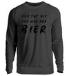 Der will nur Bier Herren Sweatshirt - Herren Sweatshirt - Wunsch Designs