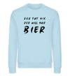 Der will nur Bier Herren Sweatshirt - Herren Sweatshirt - Wunsch Designs